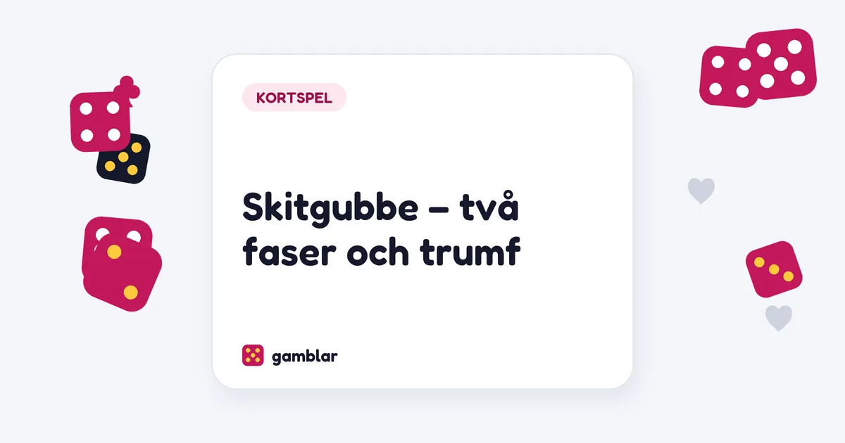 Skitgubbe – två faser och trumf
