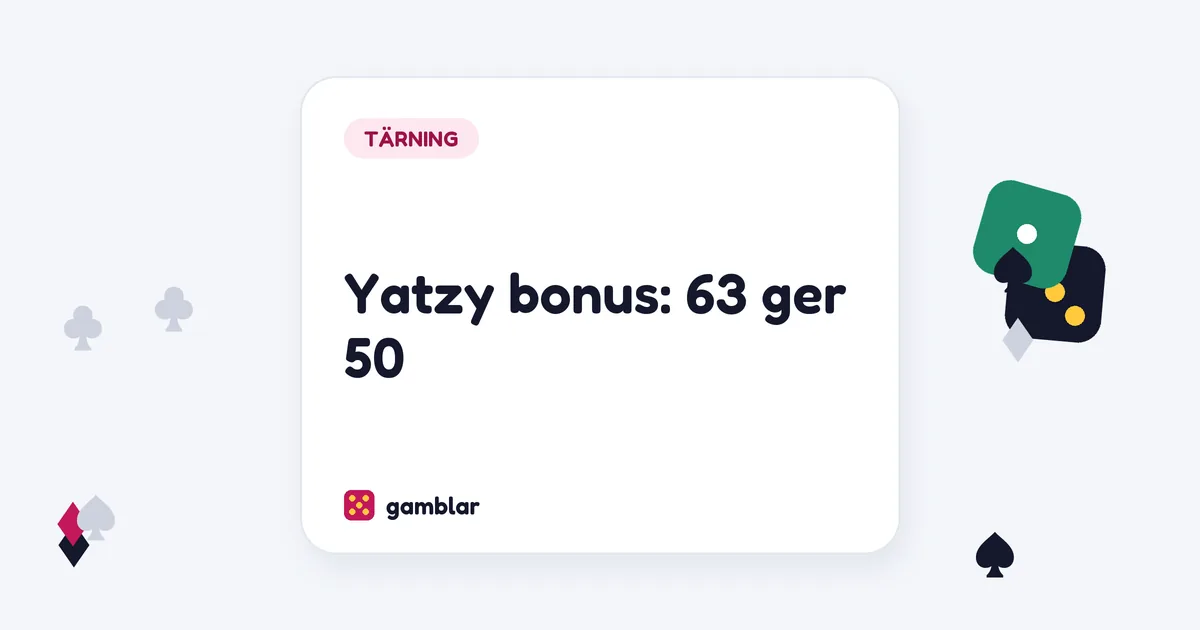 Yatzy bonus: 63 ger 50